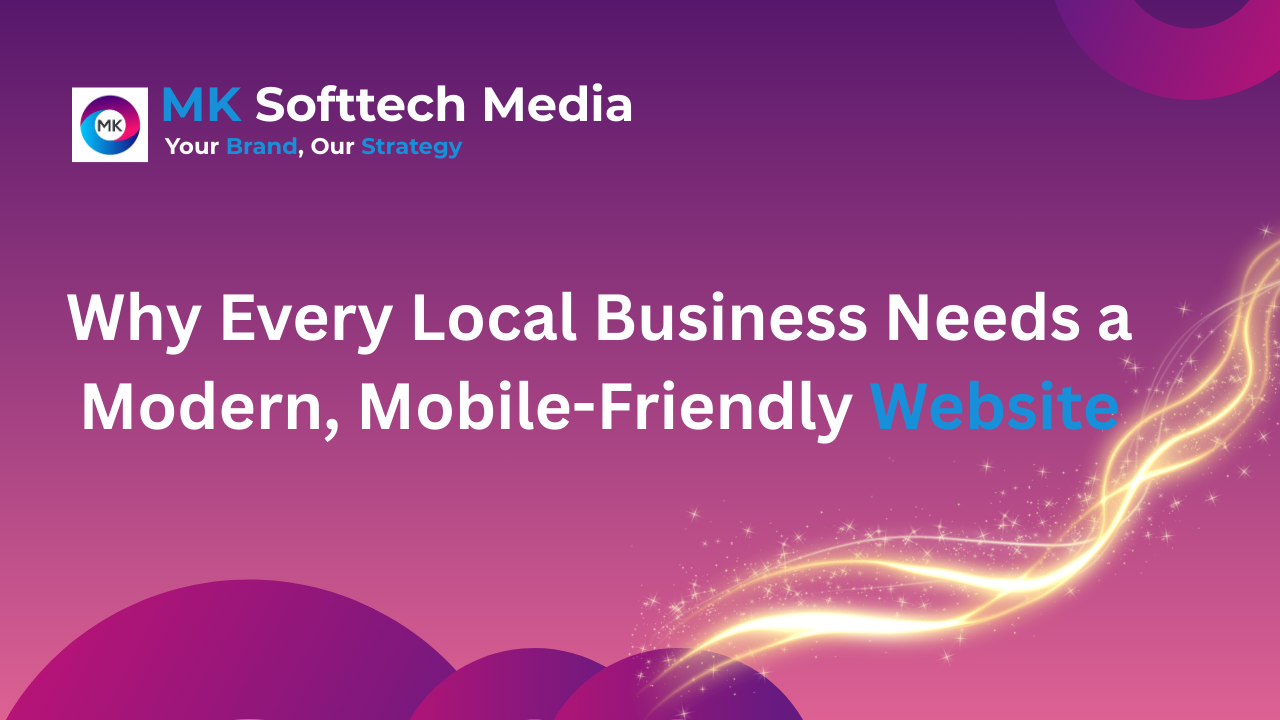 Why Every Local Business Needs a Modern, Mobile-Friendly Website